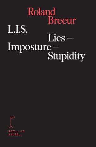Roland Breeur. L. I. S.: Lies – Imposture – Stupidity (ebook)